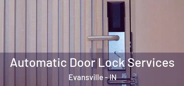  Automatic Door Lock Services Evansville - IN