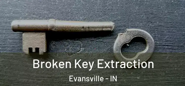  Broken Key Extraction Evansville - IN