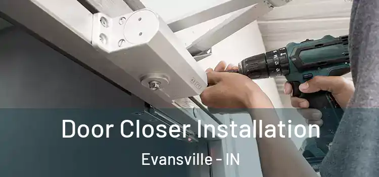  Door Closer Installation Evansville - IN
