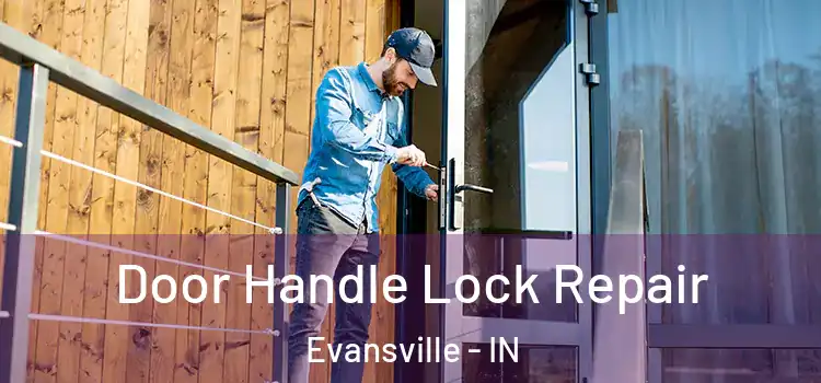 Door Handle Lock Repair Evansville - IN