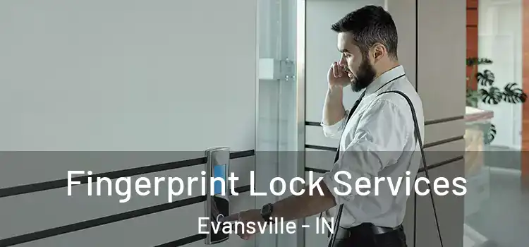  Fingerprint Lock Services Evansville - IN