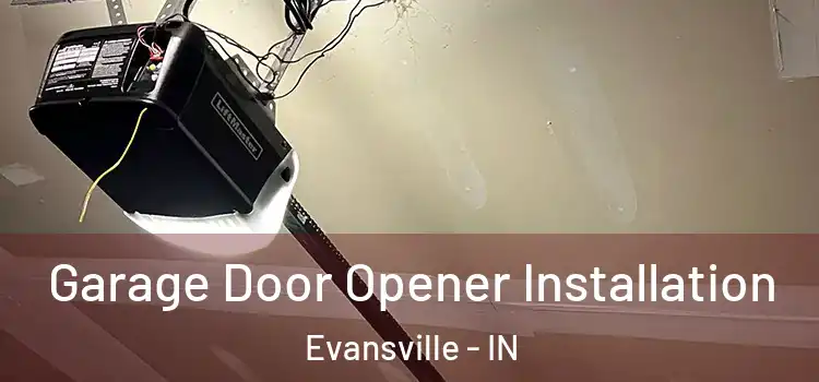 Garage Door Opener Installation Evansville - IN