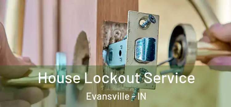  House Lockout Service Evansville - IN