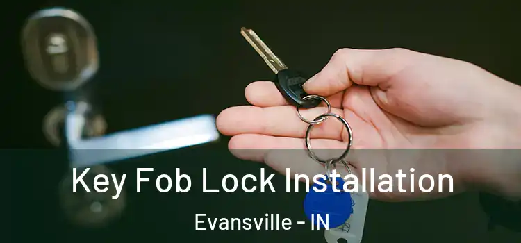  Key Fob Lock Installation Evansville - IN