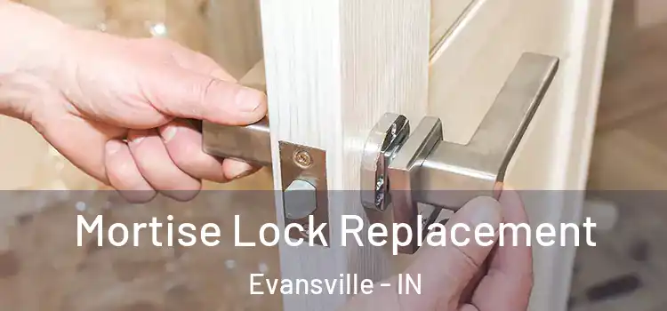 Mortise Lock Replacement Evansville - IN