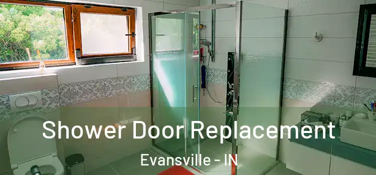 Shower Door Replacement Evansville - IN